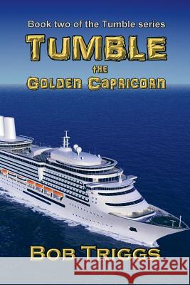 Tumble: The Golden Capricorn Bob Triggs 9781532034046