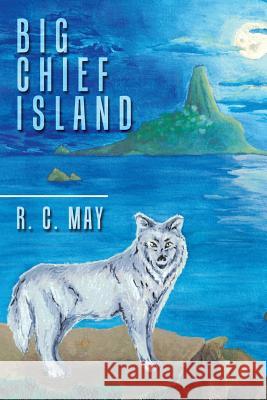 Big Chief Island R C May 9781532034336 iUniverse
