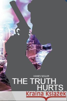 The Truth Hurts Hanes Segler 9781532035906 iUniverse