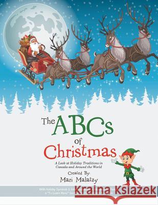 The ABCs of Christmas: A Look at Holiday Traditions in Canada and Around the World Mari Malatzy 9781532039119 iUniverse