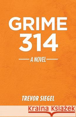 Grime 314 Trevor Siegel 9781532040566