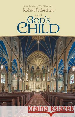 God'S Child Robert Fedorchek 9781532040757 iUniverse