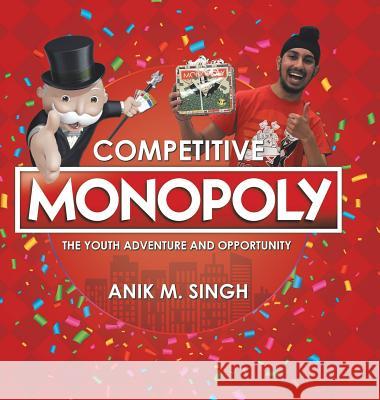 Competitive Monopoly: The Youth Adventure and Opportunity Anik M. Singh 9781532042379 iUniverse
