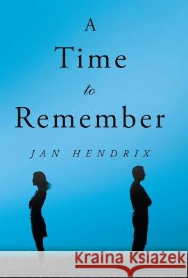 A Time to Remember Jan Hendrix 9781532043031