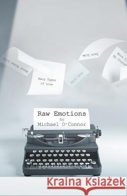 Raw Emotions Michael O'Connor 9781532043253 iUniverse