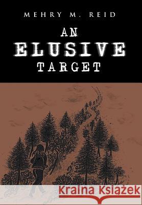 An Elusive Target Mehry M Reid 9781532043291 iUniverse