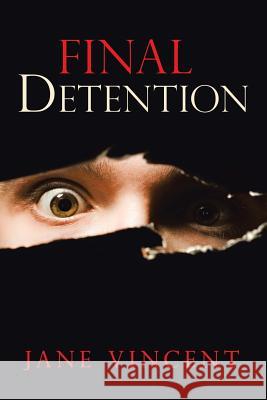 Final Detention Jane Vincent 9781532044762