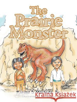 The Prairie Monster Ronald S Martinez, Sr, Tim Acosta 9781532046001 iUniverse