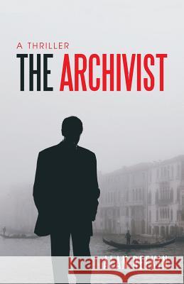 The Archivist: A Thriller Alan Refkin 9781532047145 iUniverse