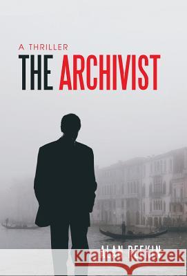 The Archivist: A Thriller Alan Refkin 9781532047169 iUniverse