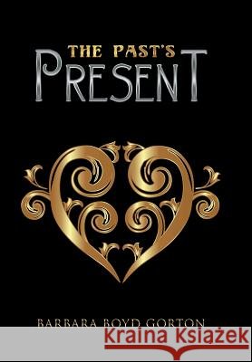 The Past'S Present Boyd Gorton, Barbara 9781532047435