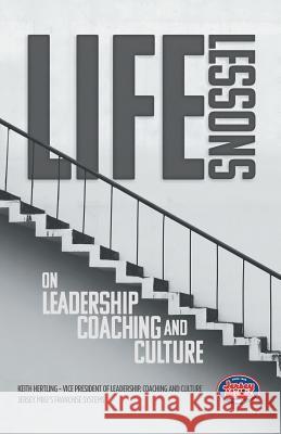 Life Lessons on Leadership, Coaching and Culture Keith Hertling 9781532048272 iUniverse