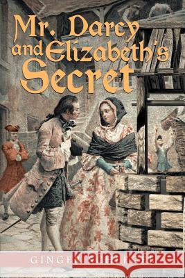 Mr. Darcy and Elizabeth'S Secret Schlegel, Ginger 9781532048449 iUniverse