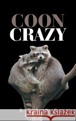 Coon Crazy Bibbs 9781532048630 iUniverse