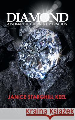 Diamond: A Woman of the Great Migration Janice Starghill Keel 9781532049941 iUniverse