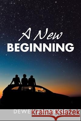 A New Beginning Dewey Raymond 9781532049989