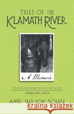 Tales of the Klamath River: A Memoir Anne Wilson Schaef 9781532050541 iUniverse