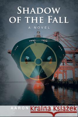 Shadow of the Fall Aaron T Brownell 9781532050725