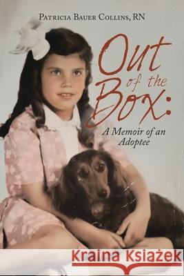 Out of the Box: a Memoir of an Adoptee Patricia Baue 9781532051036 iUniverse