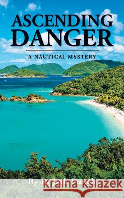 Ascending Danger: A Nautical Mystery R. Jack Punch 9781532052576
