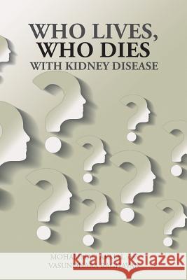 Who Lives, Who Dies with Kidney Disease Mohammad Akmal, Vasundhara Raghavan 9781532052972