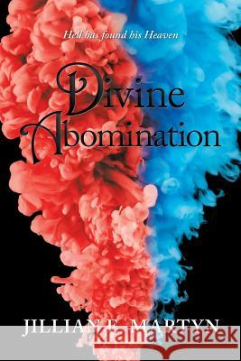 Divine Abomination Jillian E Martyn 9781532054112 iUniverse