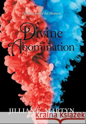 Divine Abomination Jillian E Martyn 9781532054129 iUniverse