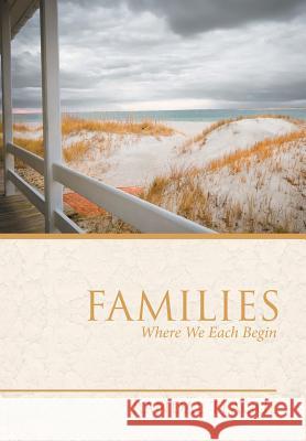 Families: Where We Each Begin Randal Teague 9781532055553