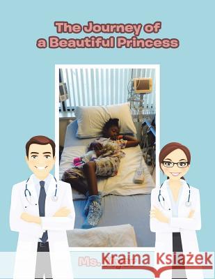 The Journey of a Beautiful Princess MS Myer 9781532056130 iUniverse