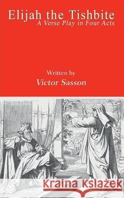 Elijah the Tishbite Victor Sasson 9781532057151