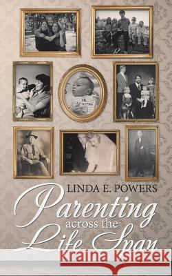 Parenting Across the Life Span Linda E Powers 9781532058417 iUniverse