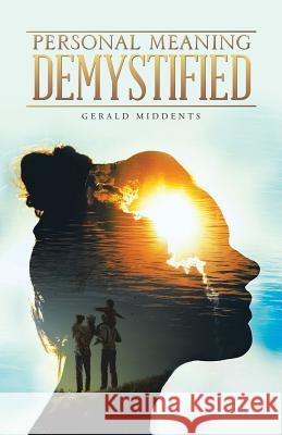 Personal Meaning Demystified Gerald Middents 9781532058479 iUniverse