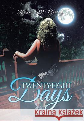 Twenty-Eight Days Renae M. Gilley 9781532058516 iUniverse