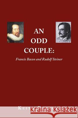 An Odd Couple: Francis Bacon and Rudolf Steiner Keith Francis 9781532058615