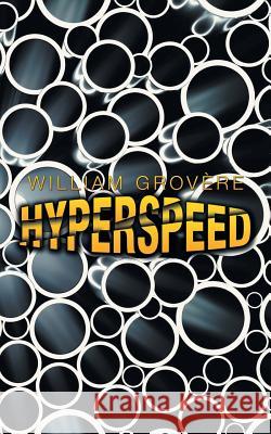 Hyperspeed William Grovère 9781532060199 iUniverse