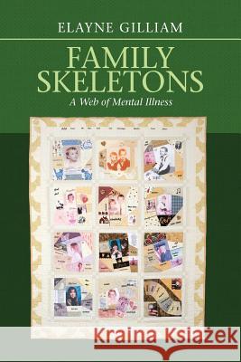 Family Skeletons: A Web of Mental Illness Elayne Gilliam 9781532060724