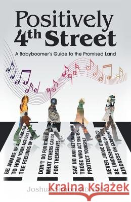 Positively 4Th Street: A Baby Boomer's Guide to the Promised Land Joshua Simon Edd, MD 9781532061868