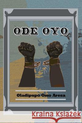 Ode Oyo Oladipupo Omo Aresa 9781532063022 iUniverse