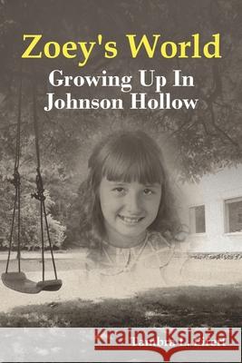 Zoey's World: Growing up in Johnson Hollow Tambra L Eifert 9781532063268 iUniverse