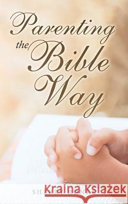 Parenting the Bible Way Sherry Ronke 9781532063787 iUniverse