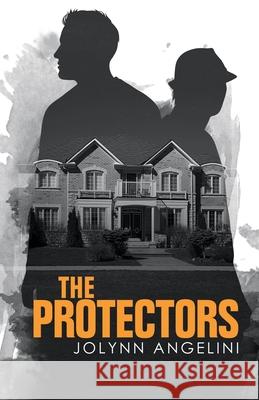 The Protectors Jolynn Angelini 9781532063916 iUniverse