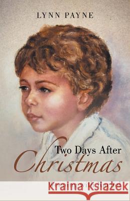 Two Days After Christmas: Weeping with Rachel Lynn Payne 9781532063978