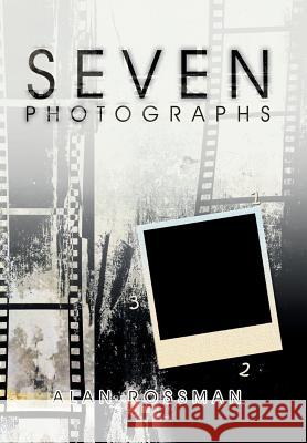 Seven Photographs Alan Rossman 9781532065316