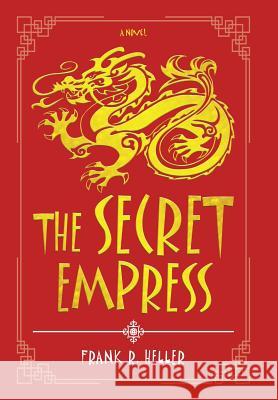 The Secret Empress Frank R. Heller 9781532068317 iUniverse