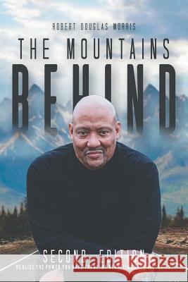 The Mountains Behind: Second Edition Robert Douglas Morris 9781532069147