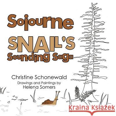 Sojourne Snail's Sounding Saga Christine Schonewald 9781532069765 iUniverse