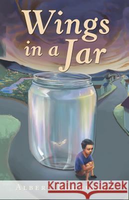 Wings in a Jar Albert Rodriguez 9781532072253 iUniverse