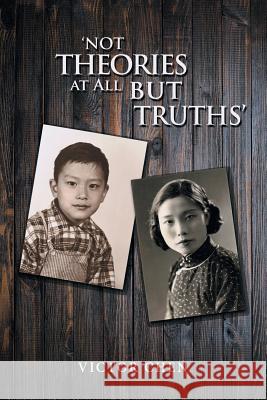 'Not Theories at All but Truths' Chen, Victor 9781532073199