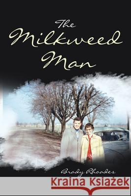 The Milkweed Man Brady Rhoades 9781532073410 iUniverse