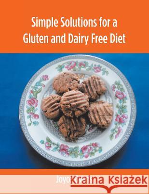 Simple Solutions for a Gluten and Dairy Free Diet Joyce Ovens 9781532076107 iUniverse